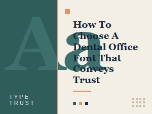 Selecting Trustworthy Fonts for Dental Clinics