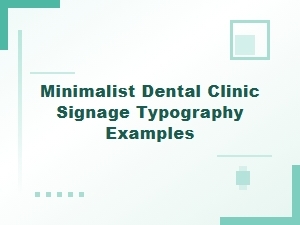 Modern Minimalist Dental Clinic Signage Typography Examples