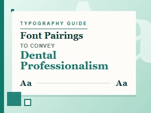 Crafting Professional Dental Typography with Font Pairings