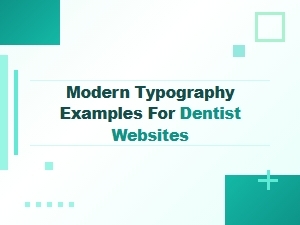 Modern Typography Examples for Dental Practice Websites